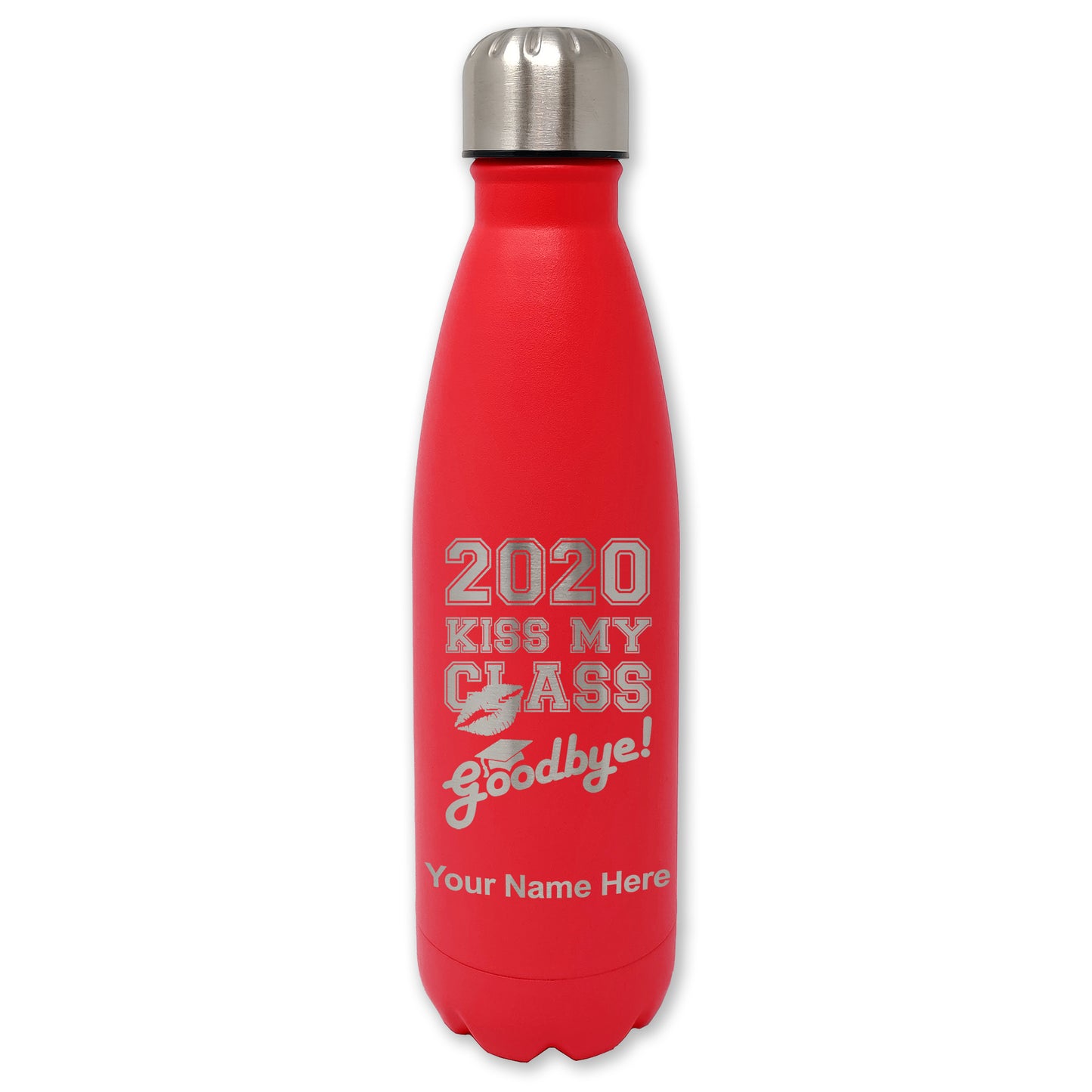 LaserGram Double Wall Water Bottle, Kiss My Class Goodbye 2020, 2021, 2022, 2023, 2024, 2025, Personalized Engraving Included