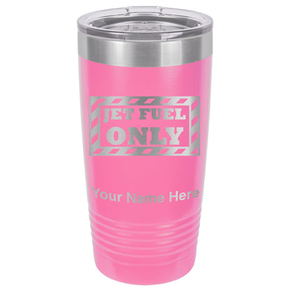20oz Vacuum Insulated Tumbler Mug, Jet Fuel Only, Personalized Engraving Included