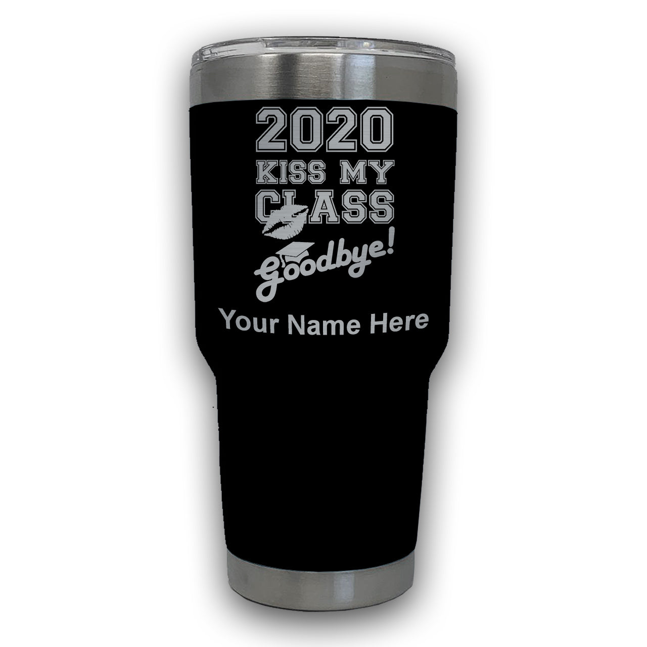 LaserGram 30oz Tumbler Mug, Kiss My Class Goodbye 2020, 2021, 2022, 2023, 2024, 2025, Personalized Engraving Included