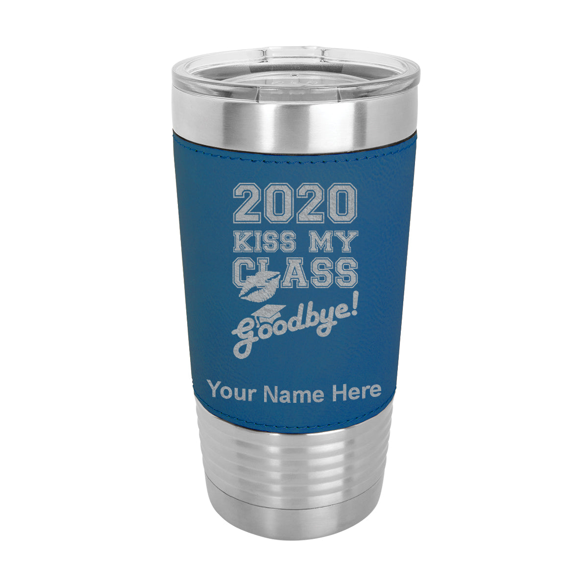 20oz Faux Leather Tumbler Mug, Kiss My Class Goodbye 2020, 2021, 2022, 2023 2024, 2025, Personalized Engraving Included - LaserGram Custom Engraved Gifts
