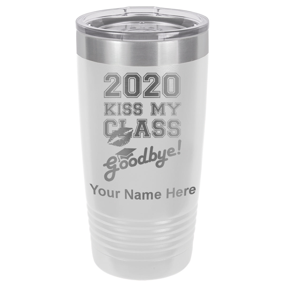 20oz Vacuum Insulated Tumbler Mug, Kiss My Class Goodbye 2020, 2021, 2022, 2023 2024, 2025, Personalized Engraving Included