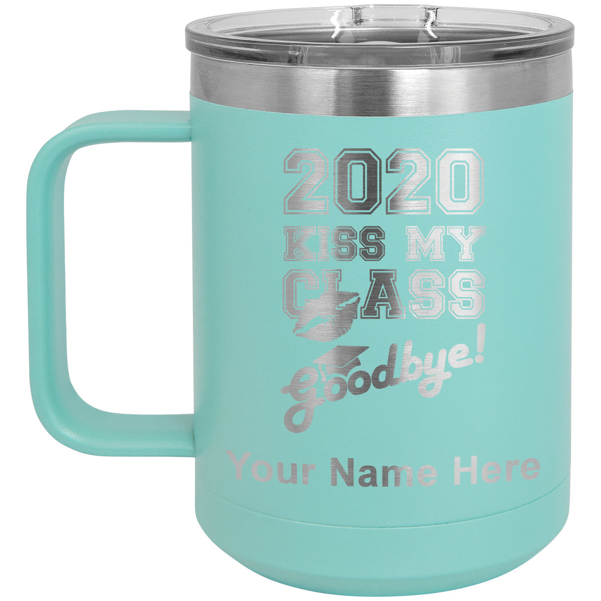 15oz Vacuum Insulated Coffee Mug, Kiss My Class Goodbye 2020, 2021, 2022, 2023 2024, 2025, Personalized Engraving Included