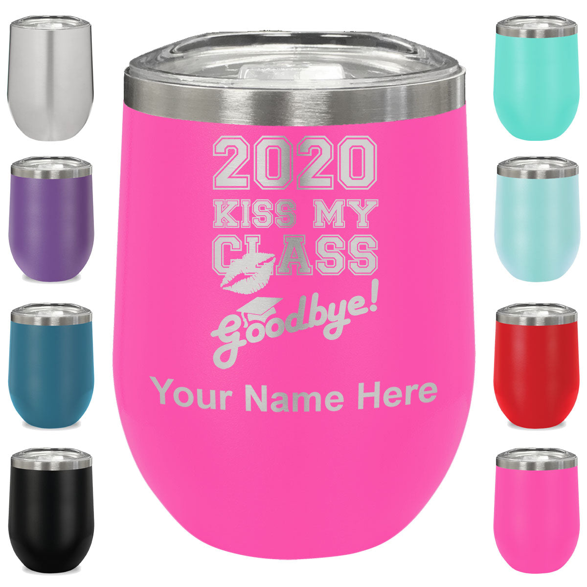 LaserGram Double Wall Stainless Steel Wine Glass, Kiss My Class Goodbye 2020, 2021, 2022, 2023, 2024, 2025, Personalized Engraving Included