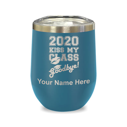 LaserGram Double Wall Stainless Steel Wine Glass, Kiss My Class Goodbye 2020, 2021, 2022, 2023, 2024, 2025, Personalized Engraving Included