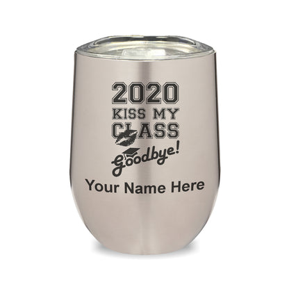 LaserGram Double Wall Stainless Steel Wine Glass, Kiss My Class Goodbye 2020, 2021, 2022, 2023, 2024, 2025, Personalized Engraving Included