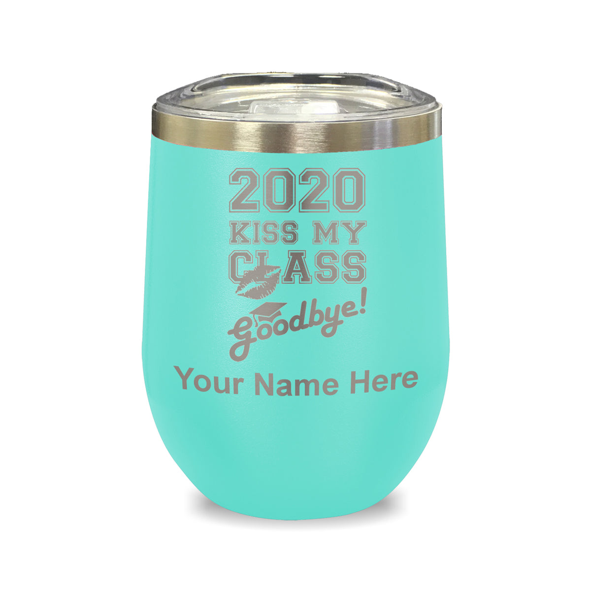 LaserGram Double Wall Stainless Steel Wine Glass, Kiss My Class Goodbye 2020, 2021, 2022, 2023, 2024, 2025, Personalized Engraving Included