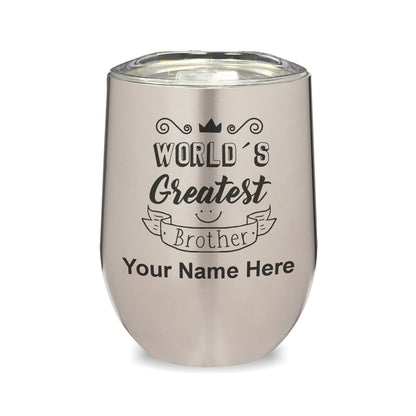 LaserGram Double Wall Stainless Steel Wine Glass, World's Greatest Brother, Personalized Engraving Included