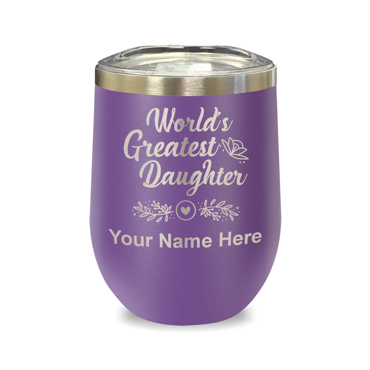 LaserGram Double Wall Stainless Steel Wine Glass, World's Greatest Daughter, Personalized Engraving Included